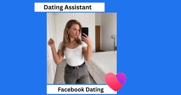 How to Use Facebook Dating Assistant on Facebook